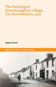 The Burning of Knockcroghery Village, Co. Roscommon, 1921 by Regina Donlon