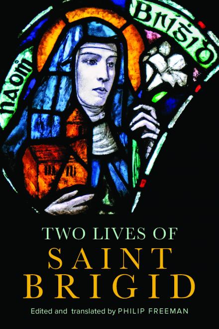 Two Lives of Saint Brigid edited & Translated by Philip Freeman