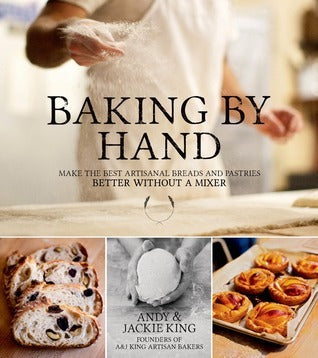 Baking by Hand by Andy & Jackie King