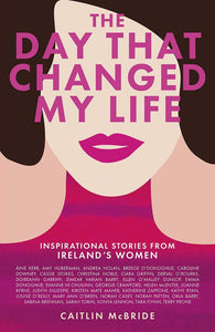 The Day That Changed My Life by Caitlin McBride