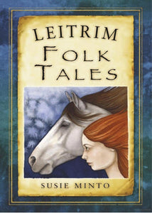 Leitrim Folk Tales by Susie Minto