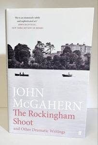 The Rockingham Shoot and Other Dramatic Writings by John McGahern