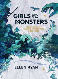 Girls who Slay Monsters Monsters By Ellen Ryan